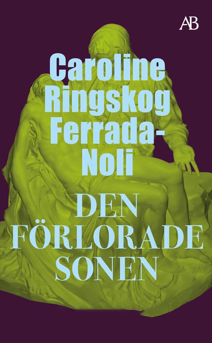 Caroline Ringskog Ferrada-Noli : Den förlorade sonen