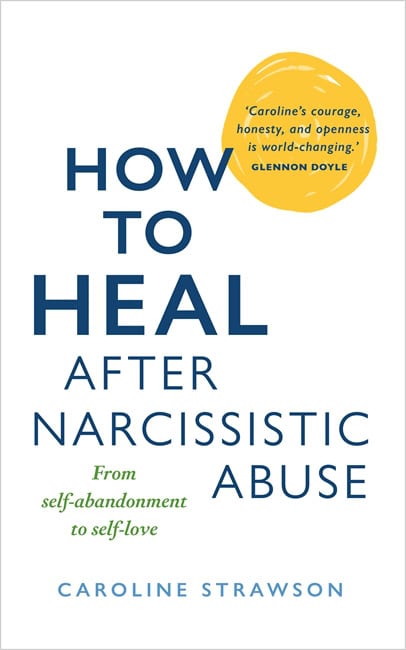 Caroline Strawson : How to Heal After Narcissistic Abuse