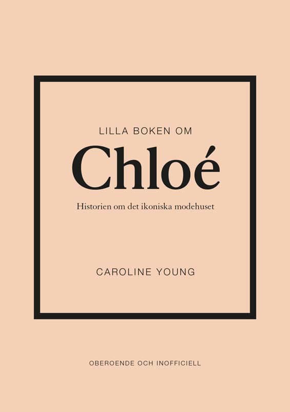 Caroline Young : Lilla boken om Chloé : historien om det ikoniska modehuset