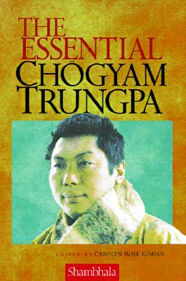 Carolyn Rose Gimian : The Essential Chogyam Trungpa