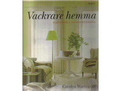Carolyn Warrender : Vackrare hemma. Handbok i heminredning
