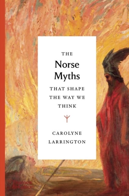Carolyne Larrington : The Norse Myths that Shape the Way We Think