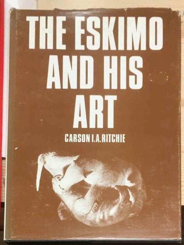 Carson I A Ritchie : The Eskimo and his art