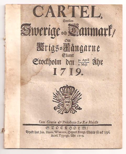 Cartel, emellan Swerige och Danmark, om krigs-fångarne slutet Stockholm den 30 april/11 maji åhr 1719