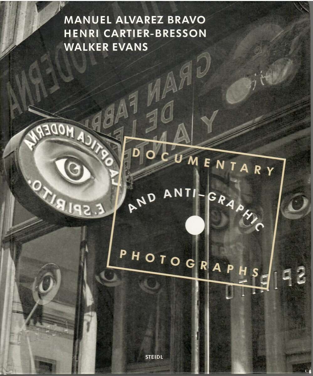 Cartier-Bresson, Henri ; Alvarez Bravo, Manuel ; Evans, Walker : Documentary and anti-graphic photographs