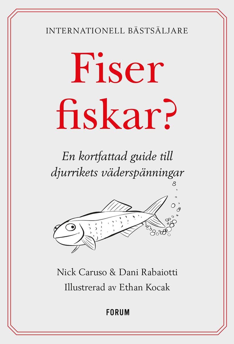 Caruso, Nick ; Rabaiotti, Dani : Fiser fiskar? : en kortfattad guide till djurrikets väderspänningar