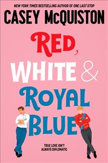 Casey McQuiston : Red, White and Royal Blue