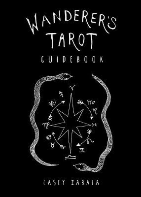 Casey Zabala : Wanderer'S Tarot Guidebook