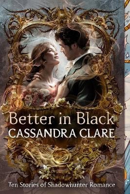Cassandra Clare : Better in Black