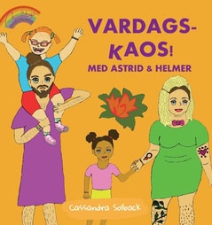 Cassandra Solback : Vardags-kaos! : med Astrid & Helmer