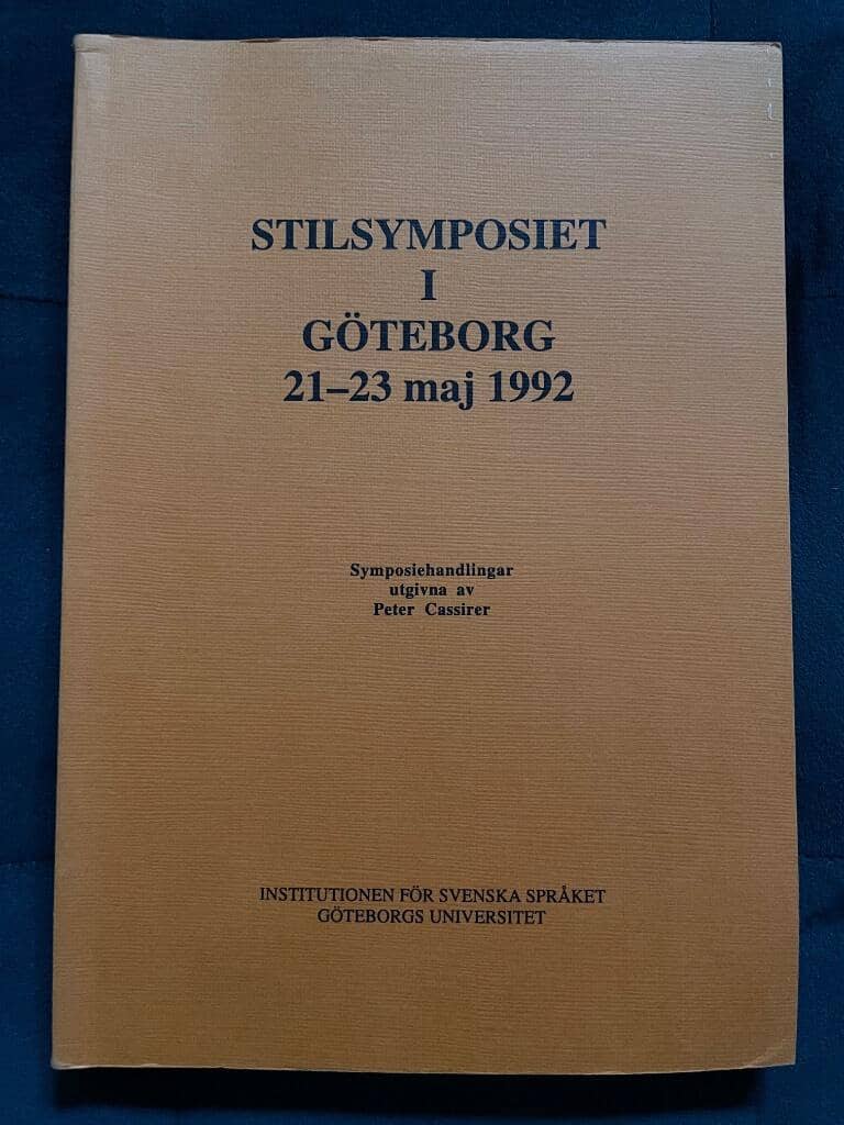 Cassirer, Peter ; Malmgren, Sven-Göran ; Göteborgs universitet. Institutionen för svenska språket : Stilsymposiet i Göteborg 21-23 maj 1992