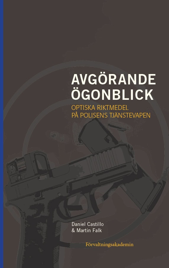 Castillo, Daniel ; Falk, Martin : Avgörande ögonblick : optiska riktmedel på polisens tjänstevapen