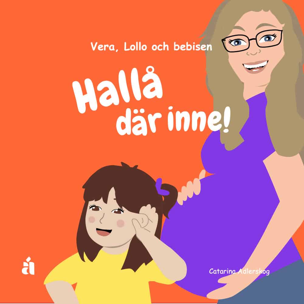 Catarina Adlerskog : Hallå där inne! : Vera, Lollo och bebisen