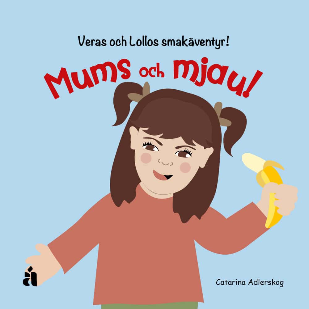 Catarina Adlerskog : Mums och mjau! : Veras och Lollos smakäventyr