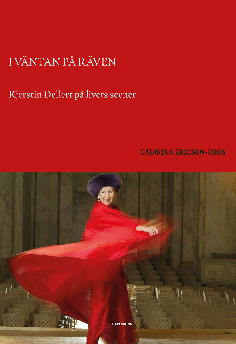Catarina Ericson-Roos : I väntan på räven : Kjerstin Dellert på livets scener
