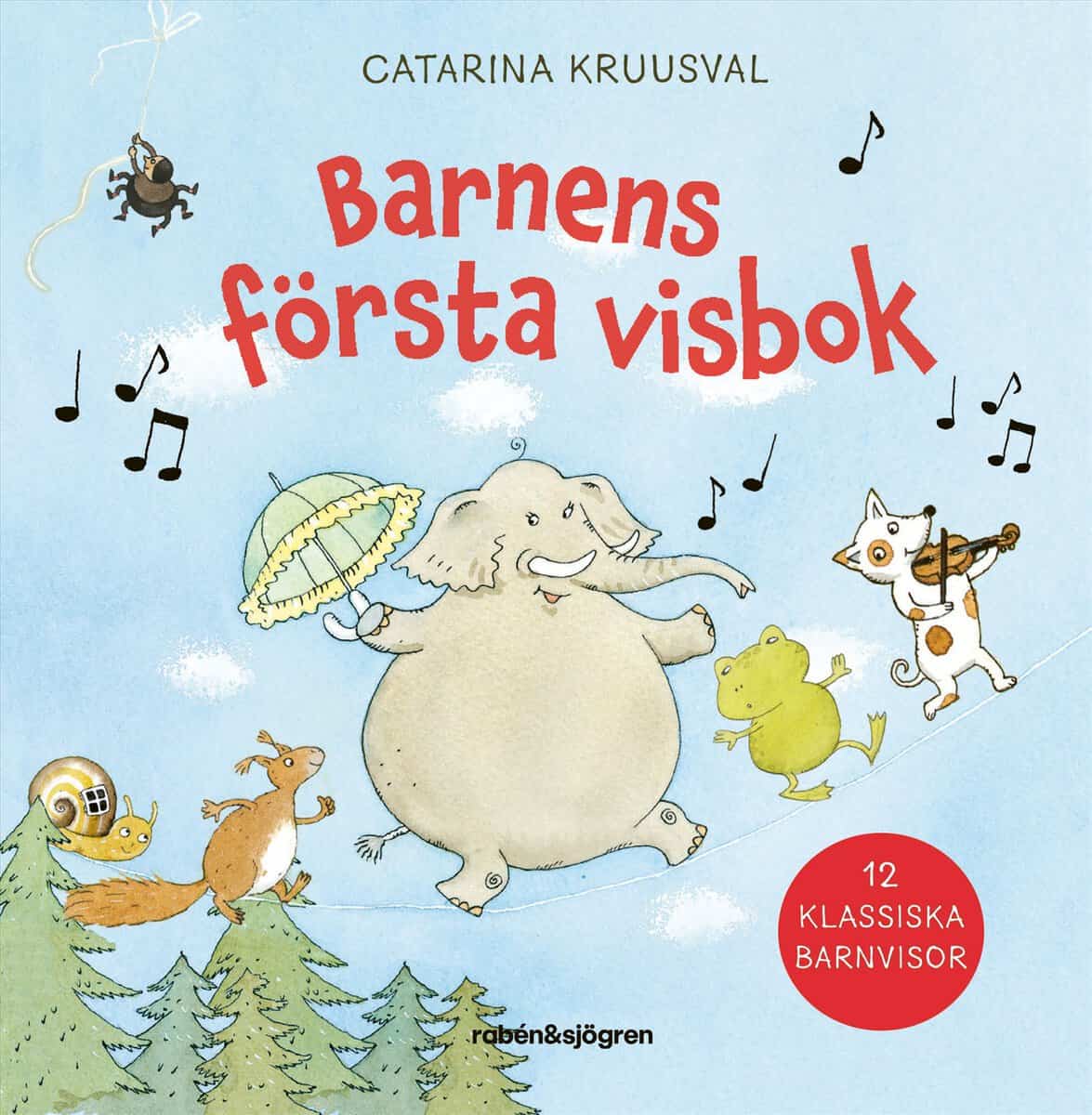 Catarina Kruusval : Barnens första visbok : 12 klassiska barnvisor