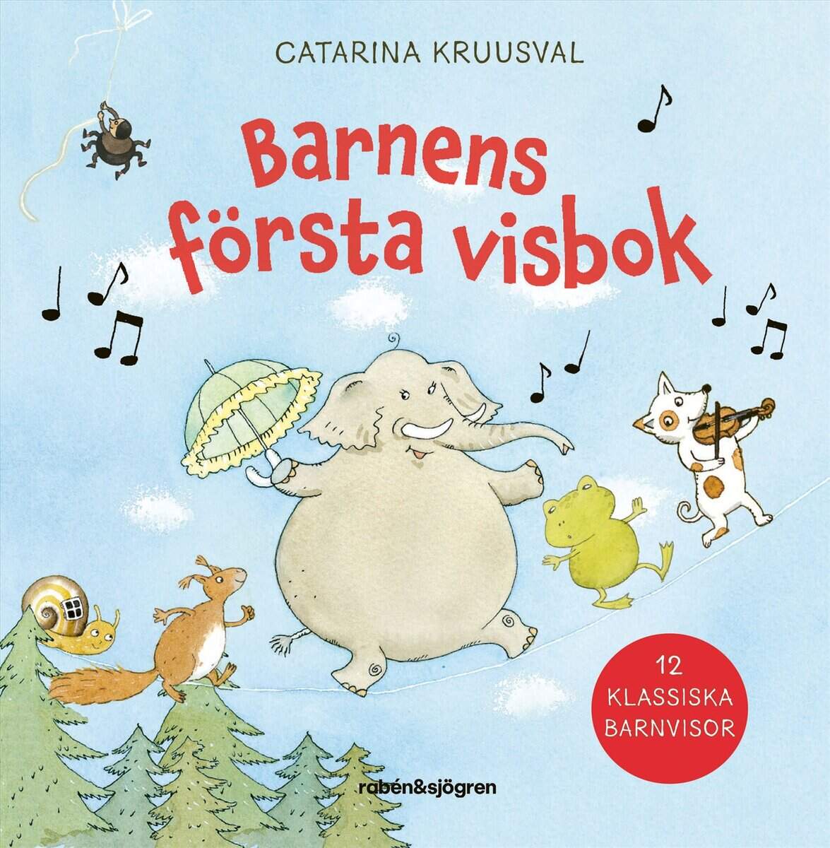 Catarina Kruusval : Barnens första visbok : 12 klassiska barnvisor