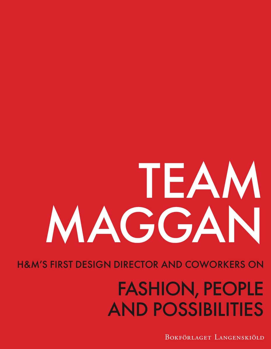 Catarina Midby : Team Maggan : H&M's first design director and coworkers on fashion, people and possibilities