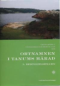 Catarina Röjder : Ortnamnen i Göteborgs och Bohus län 19. Ortnamnen i Tanums härad, 1 Bebyggelsenamn