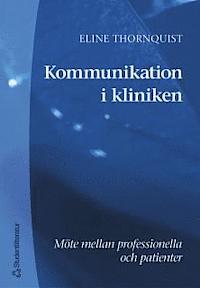 Catharina Broberg ; Sidsel Tveiten ; Eline Thornquist : Kommunikation i kliniken