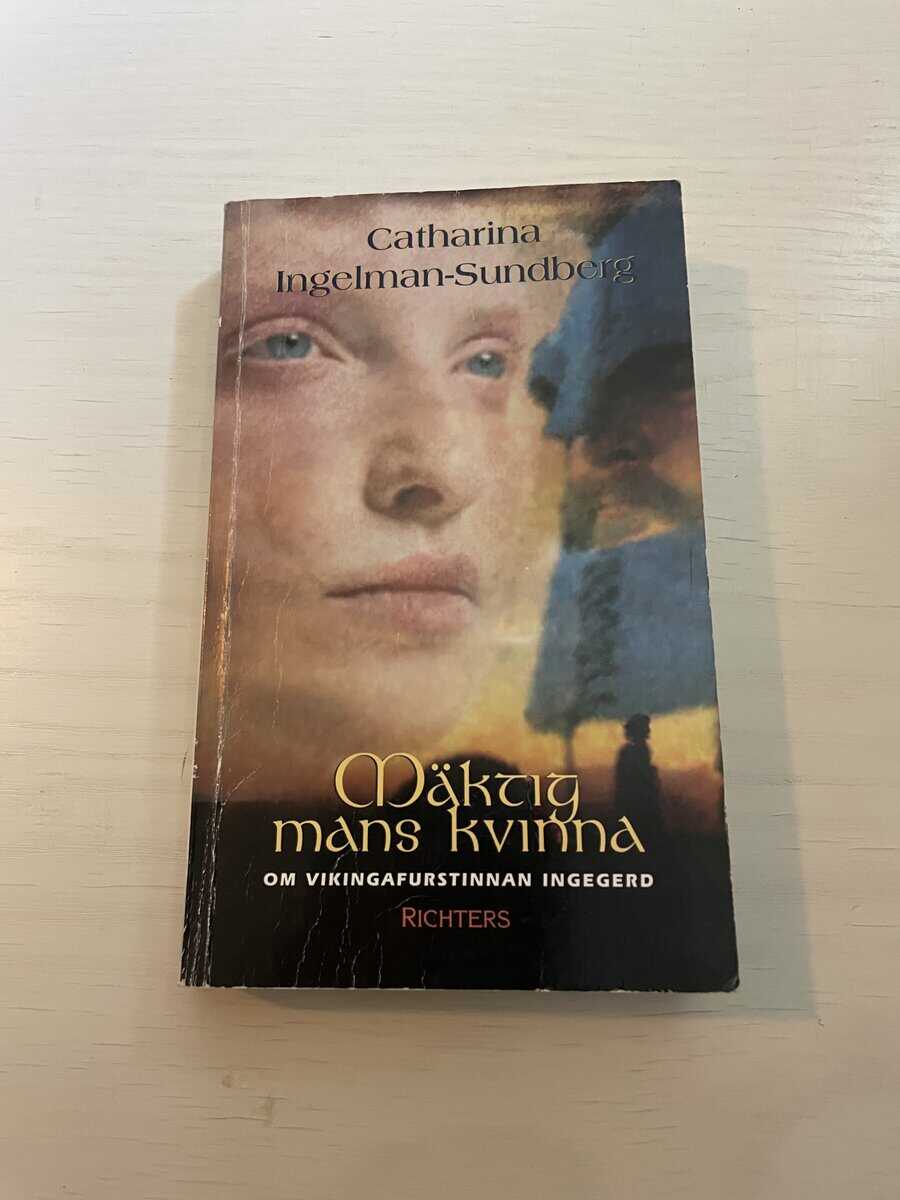 Catharina Ingelman-Sundberg : Mäktig mans kvinna en roman om storfurstinnan Ingegerd