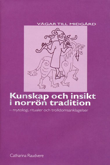 Catharina Raudvere : Kunskap och insikt i norrön tradition