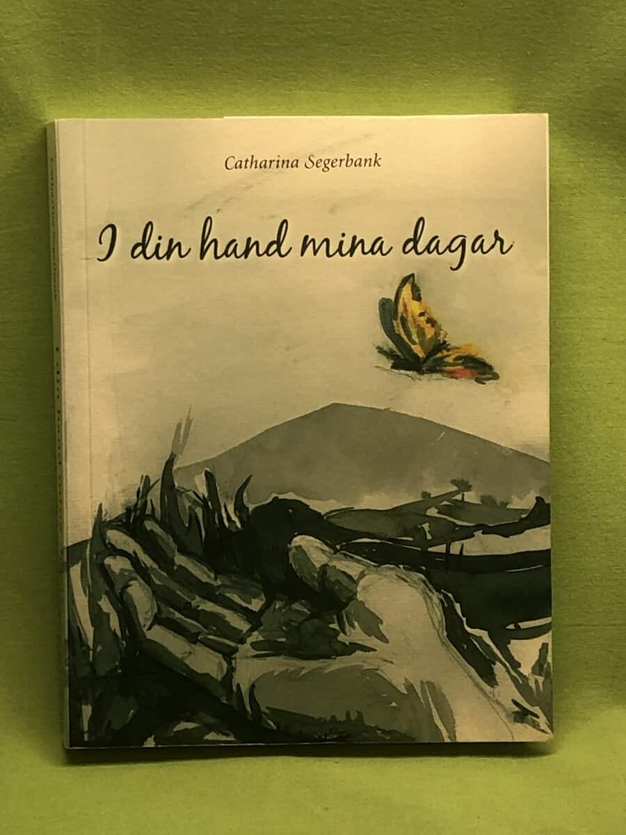 Catharina Segerbank : I din hand mina dagar