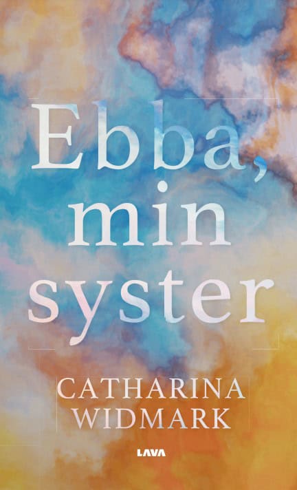 Catharina Widmark : Ebba, min syster
