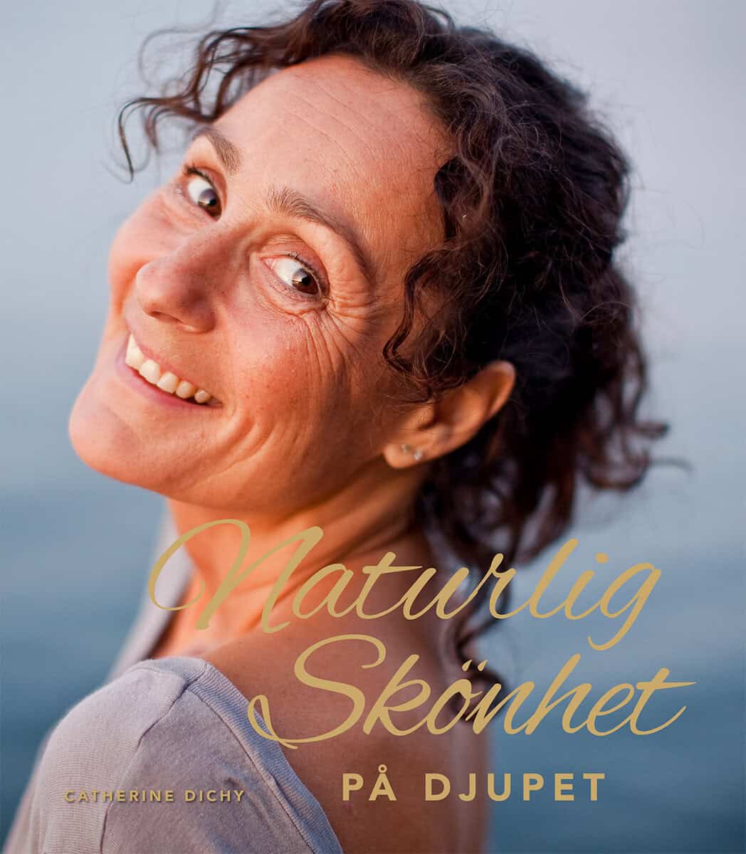 Catherine Dichy : Naturlig skönhet : på djupet