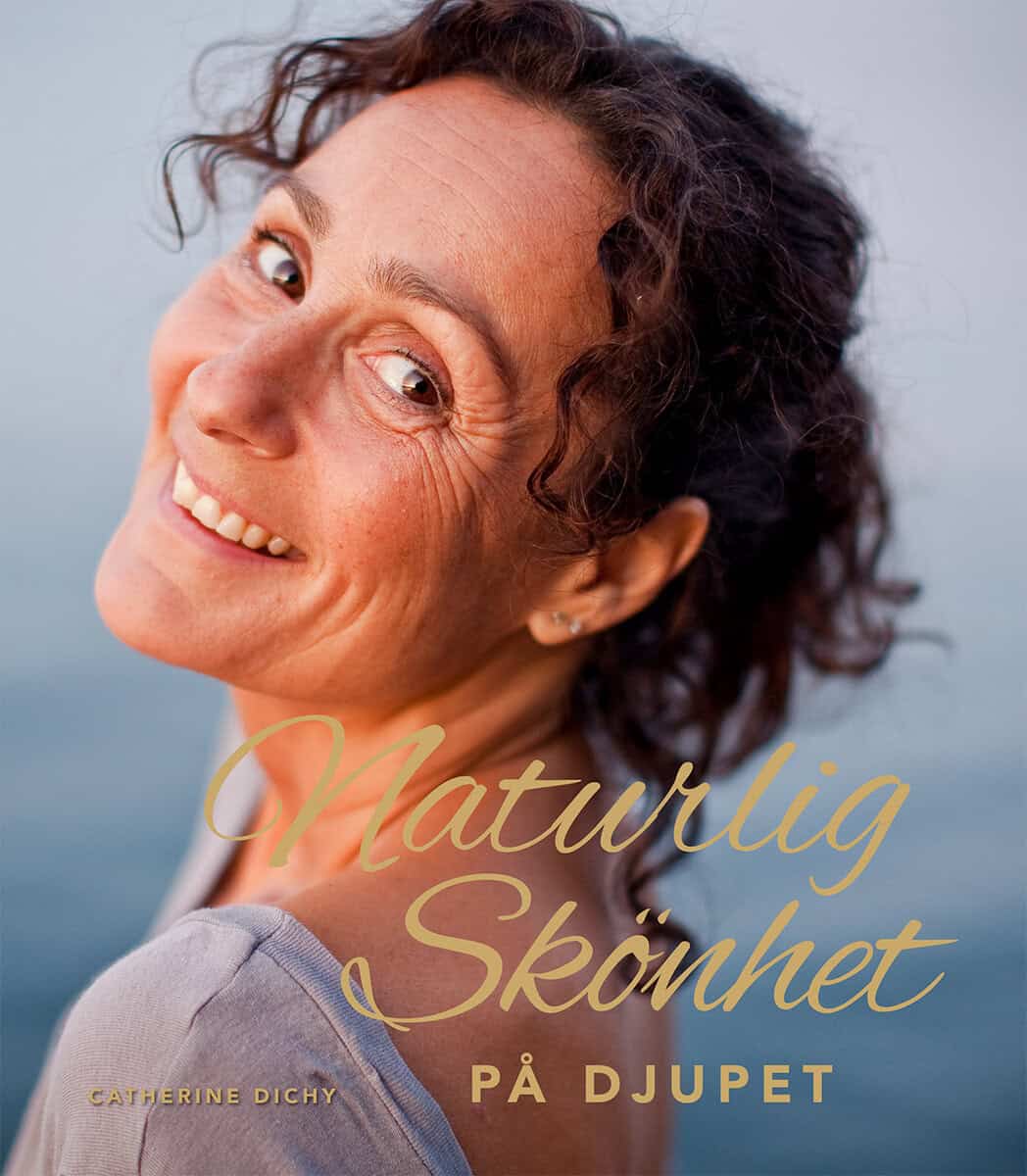 Catherine Dichy : Naturlig skönhet : på djupet
