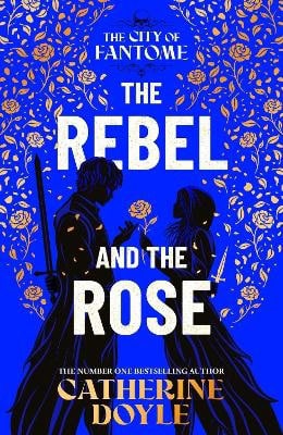 Catherine Doyle : The Rebel and the Rose
