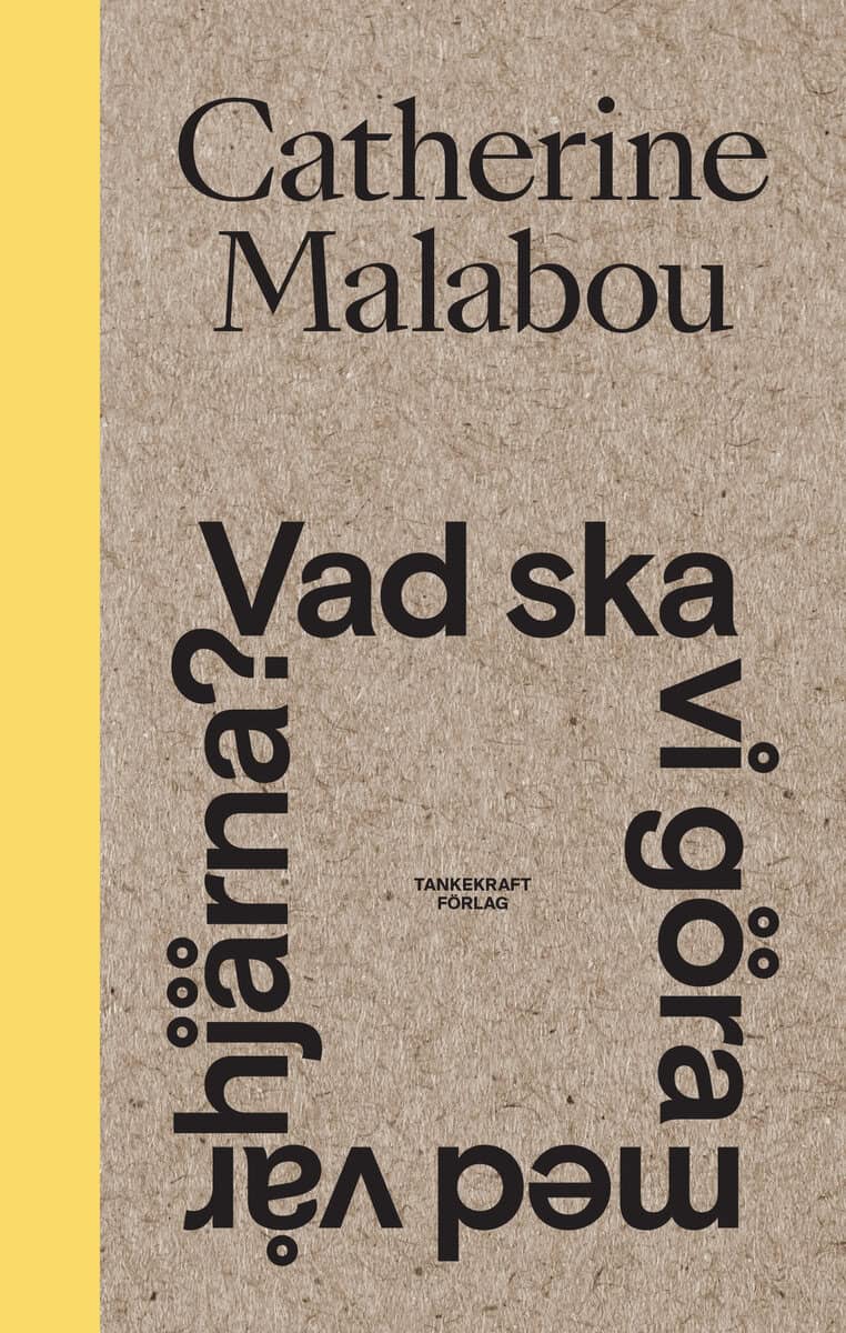 Catherine Malabou : Vad ska vi göra med vår hjärna?