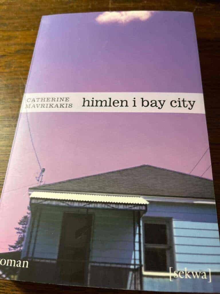 Catherine Mavrikakis : Himlen i Bay City