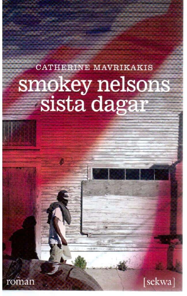 Catherine Mavrikakis : Smokey Nelsons sista dagar