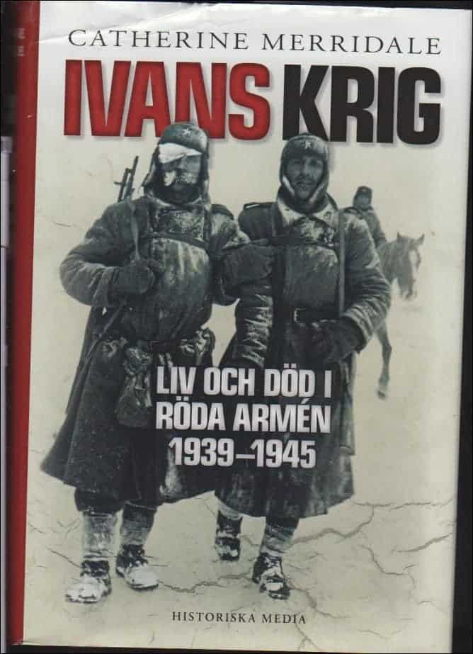 Catherine Merridale : Ivans krig liv och död i Röda armén 1939-1945