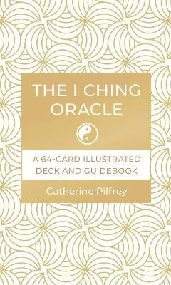 Catherine Pilfrey : The I Ching Oracle