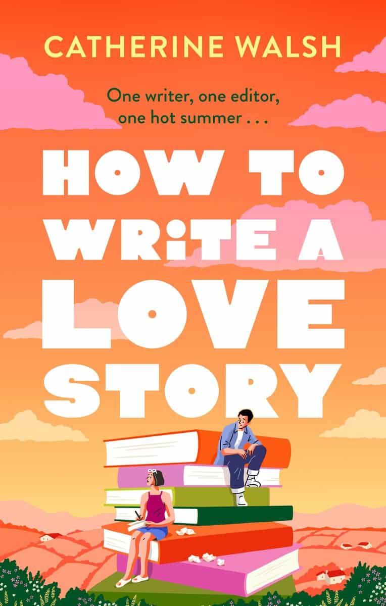 Catherine Walsh : How to Write a Love Story