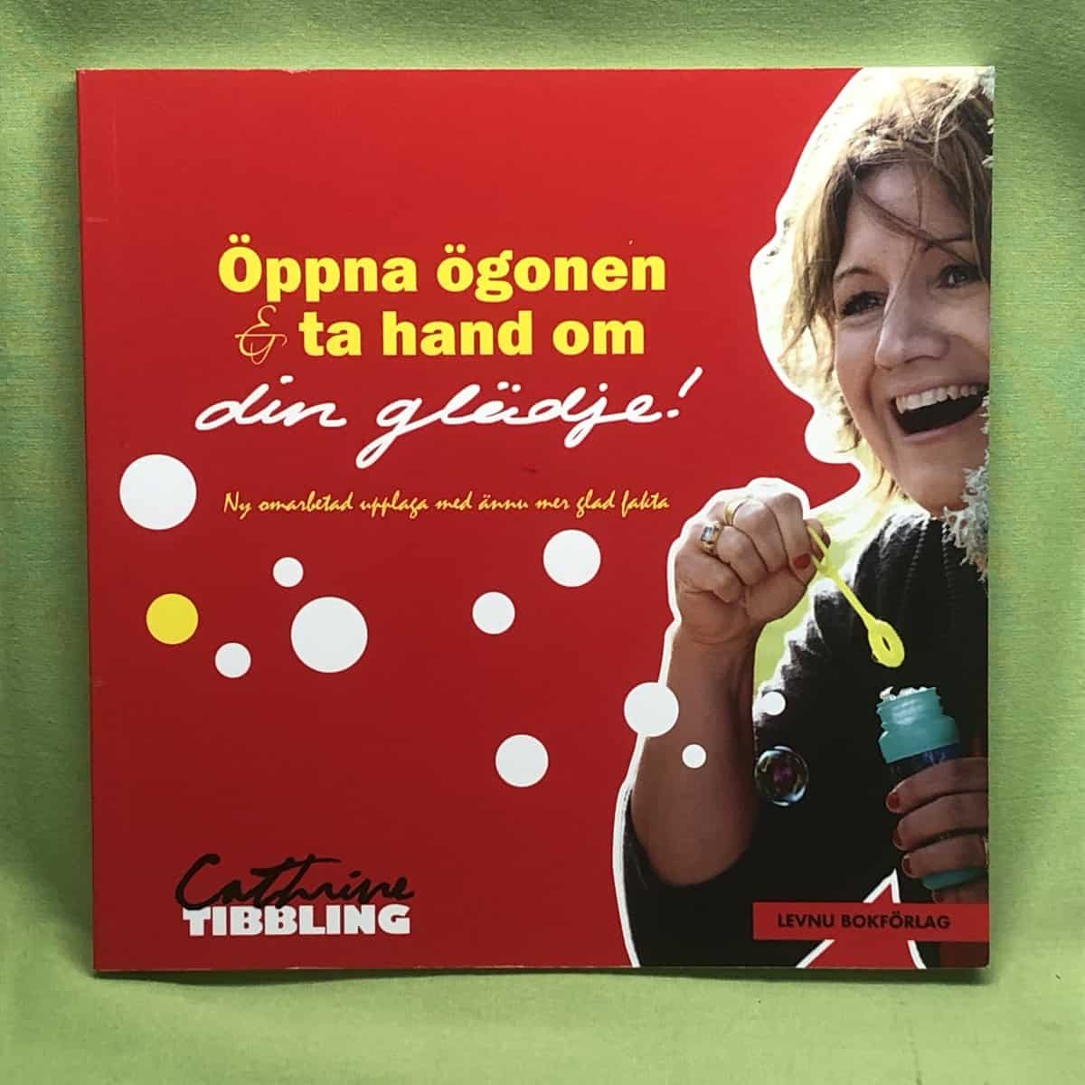 Cathrine Tibbling : Öppna ögonen & ta hand om din glädje!