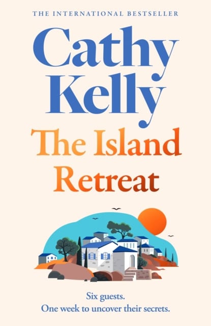 Cathy Kelly : The Island Retreat