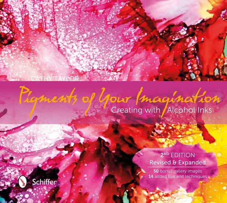 Cathy Taylor : Pigments of your imagination - creating with alcohol inks