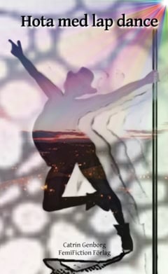 Catrin Genborg : Hota med lap dance