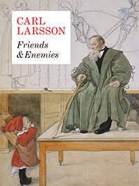 Cavalli-Björkman, Görel ; Gedin, Per I. ; Olin, Martin ; Gunnarsson, Torsten : Carl Larsson. Friends & Enemies