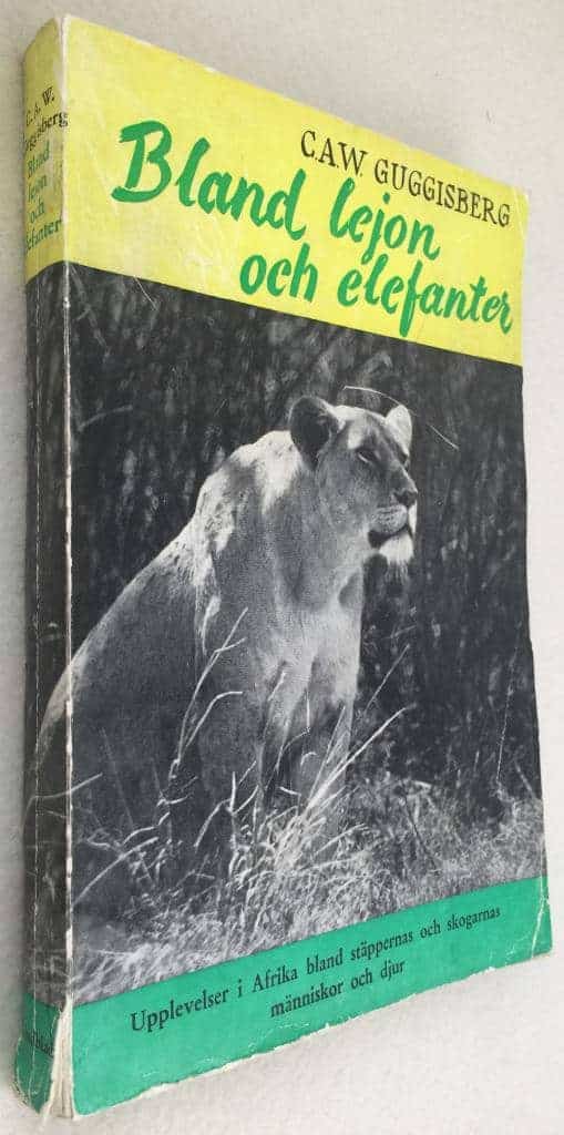 C.A.W. Guggisberg : Bland lejon och elefanter