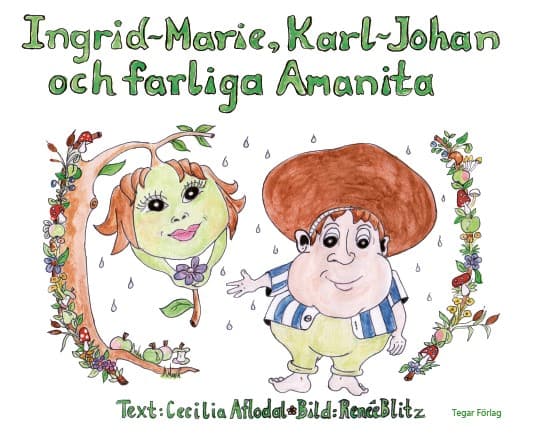 Cecilia Aflodal : Ingrid-Marie, Karl-Johan och farliga Amanita