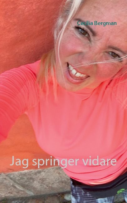 Cecilia Bergman : Jag springer vidare