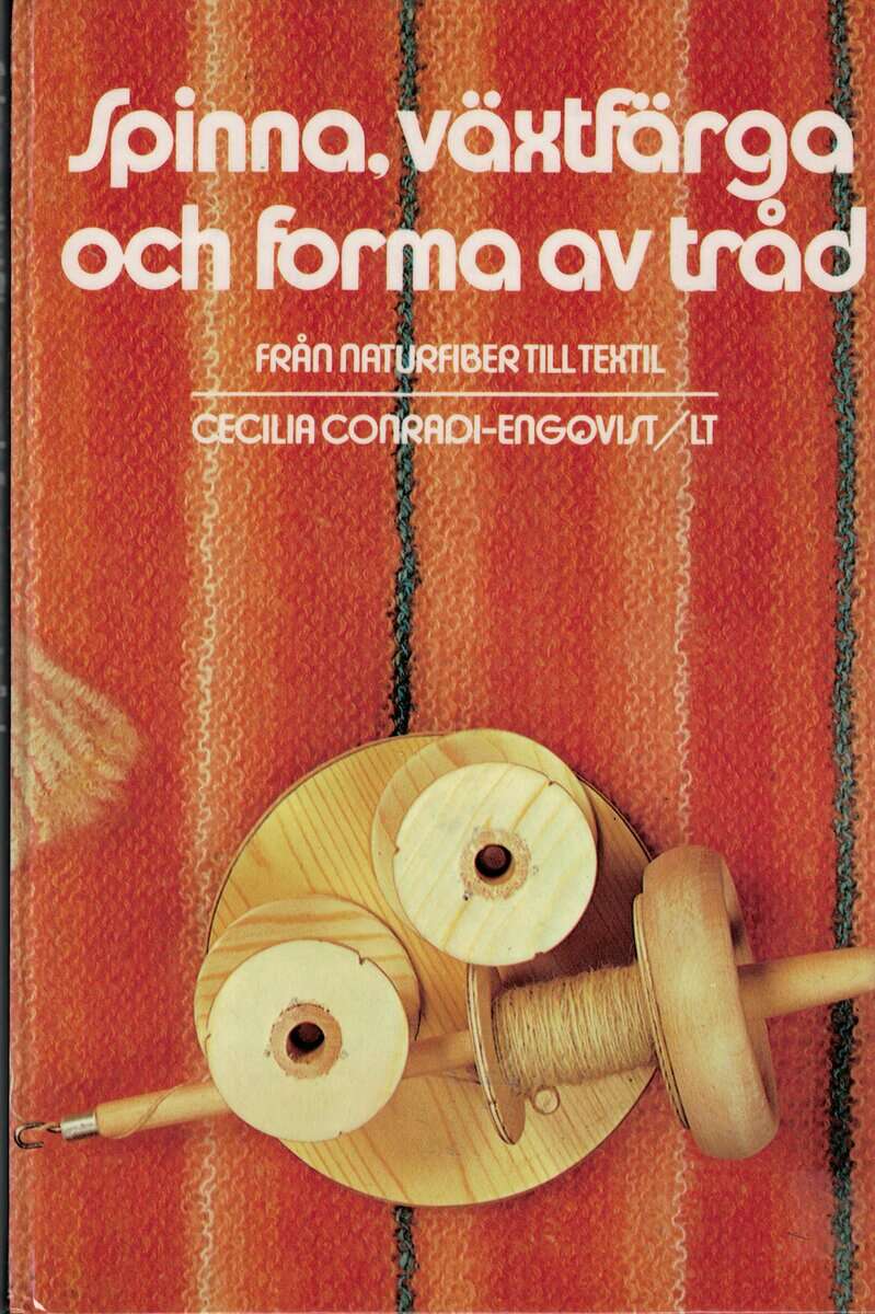 Cecilia Conradi-Engqvist : Spinna, växtfärga och forma av tråd
