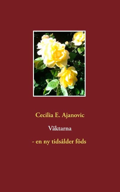 Cecilia E. Ajanovic : Väktarna - en ny tidsålder föds : Väktarna - en ny tidsålder föds