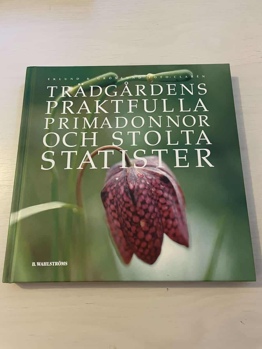 Cecilia Eklund : Trädgårdens praktfulla primadonnor och stolta statister