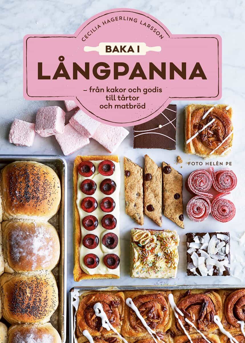 Cecilia Hagerling Larsson : Baka i långpanna : från kakor och godis till tårtor och matbröd