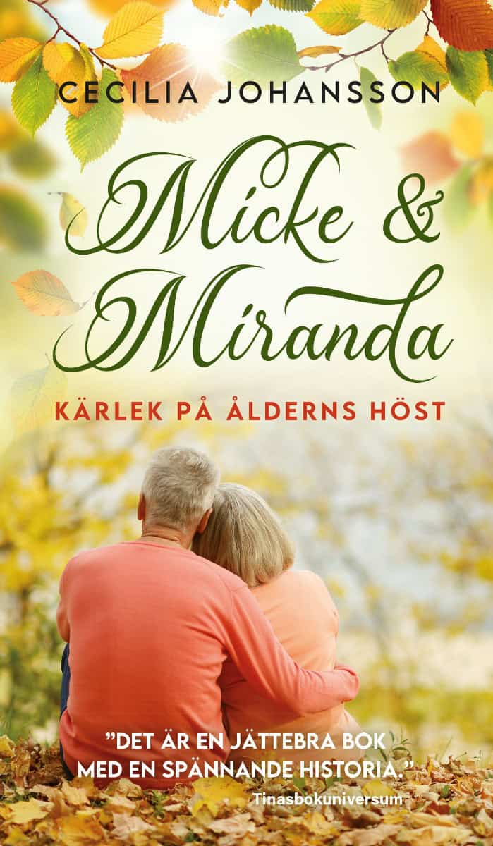 Cecilia Johansson : Micke & Miranda : kärlek på ålderns höst